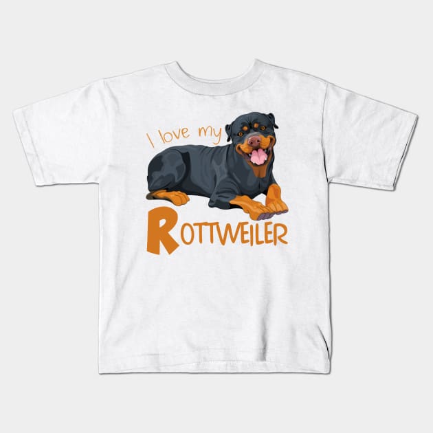 I Love My Rottweiler! Especially for Rottweiler Dog Lovers! Kids T-Shirt by rs-designs